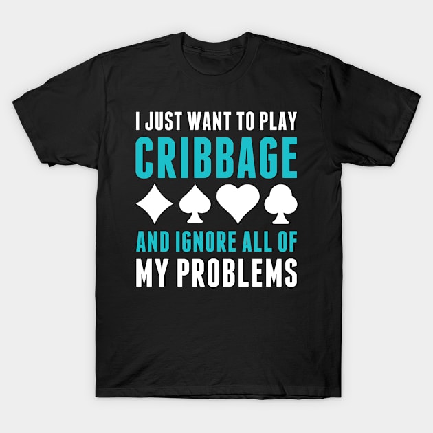 Play Cribbage and Ignore All my Problems Cribbage Player T-Shirt by Dr_Squirrel